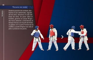 40
               té c n i c a   de puñO

          Desde la posición de combate, des-
técnica




          lizamos el pie adelantado, seguido
          del de atrás, elevamos el codo del
          brazo de atrás, sin pasar sobre el
          hombro, giramos el cuerpo 90 gra-
          dos hacia adelante y extendemos al
          tiempo el brazo con el puño de frente,
          se golpea con la parte frontal de los
          nudillos y puede dirigirse tan sólo al
          peto o protector de pecho.
 