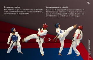 75
en   b a j a da o c a í da                                   Contrataque de naryo a bandal.
Es el momento en que se hace un ataque y en el instante      Cuando uno de los competidores ejecuta una técnica de
que la pierna está cayendo al piso se hace un contrataque,   bandal en ataque, el contrario se desplaza hacia atrás un
después de hacer un desplazamiento.                          paso. En el momento que pasa la pierna del atacante y está
                                                             cayendo se hace un contrataque de naryo chagui.




                                                                                                                           guía deportiva taekwondo
 