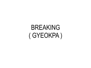 BREAKING
( GYEOKPA )
 