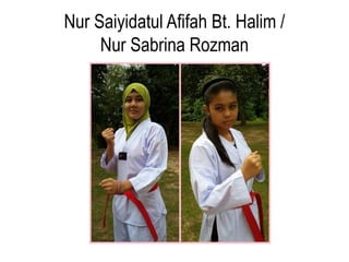 Nur Saiyidatul Afifah Bt. Halim /
Nur Sabrina Rozman
 