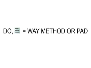 DO, = WAY METHOD OR PAD
 