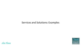 Services and Solutions: Examples
 