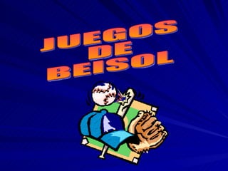 JUEGOS DE BEISOL 