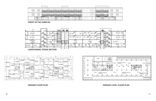 3130
FRONT OF THE COMPLEX
LONGITUDINAL CROSS SECTION
GROUND FLOOR PLAN PARKING LEVEL FLOOR PLAN
 