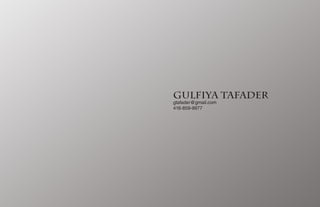 GULFIYA TAFADER
gtafader@gmail.com
416-859-9977
 