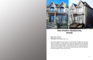 46 47
TWO STOREY RESIDENTIAL
HOUSE
Date: January - April 2017
Type: Working Drawings
Contributors: Gulfiya Tafader, Afrida Jahan
Two-storey residential house was the very first design in studio class and was
done in AutoCAD. It is three bedroom house with large kitchen and breakfast
nook with south facing windows. Three bedroom located on the second floor,
master bedroom features walk-in closet and ensuite. The outside cladding of
the house is brickveneer. The house has finished basement with one bedroom,
workshop storage, cinema and gym room.
 
