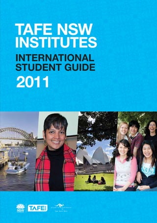 TAFE NSW
INSTITUTES
INTERNATIONAL
STUDENT GUIDE
2011
 
