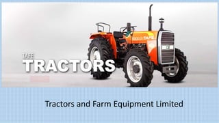 Tractors and Farm Equipment Limited
 