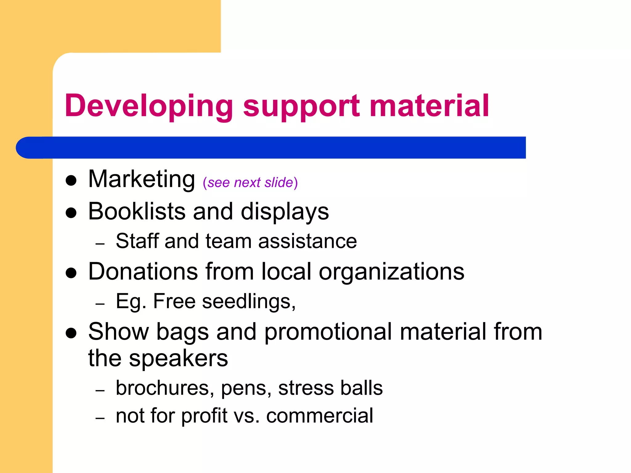  Arrange with librarians for someone to present and set up for each event