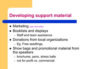  Arrange with librarians for someone to present and set up for each event