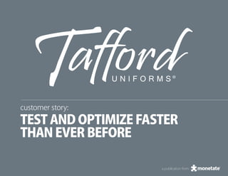 customer story:
test and optimize faster
than ever before

                     a publication from
 