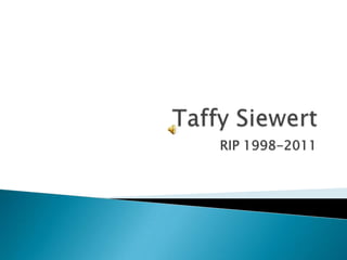 RIP 1998-2011
 