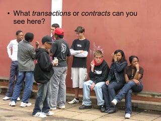 What  transactions  or  contracts  can you see here? 
