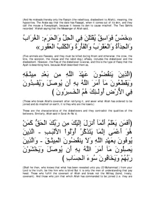 (And He misleads t hereby only t he Fasiqin (t he rebellious, disobedient t o Allah)), meaning, t he
hypocrit es. The Arabs say t hat t he dat e has Fasaqat , when it comes out of it s skin, and t hey
call t he mouse a Fuwaysiqah, because it leaves it s den t o cause mischief. The Two Sahihs
recorded ` A'ishah saying t hat t he Messenger of Allah said,



ゆや∠ ピャや :ュゲエ∇ャや∠ モエ∇ャや ヶ͡ リ∇ヤわ∇ボΑ ペシや∠ プ ∀ ∇ヨカ»
⊥ ゲ⊥ ͡ ∠ ∠ ヱ あ ͡          プ ∠ ∠ ⊥ ⊥ ͡ ヲ∠ ザ ∠
     «ケヲ⊥ バ∇ャや ょ∇ヤム∇ャや∠ りケ∇ほヘ∇ャや∠ ゆゲ∇ボバ∇ャや∠ りぺギエ∇ャや∠
          ボ∠ ⊥ ∠ ヱ ⊥ ∠ ∠ ヱ ⊥ ∠ ∠ ヱ ⊥ ∠∠ ͡ ヱ
(Five animals are Fawasiq, and t hey must be killed during Ihram and ot herwise: t he crow, t he
kit e, t he scorpion, t he mouse and t he rabid dog.) eFasiq, includes t he disbeliever and t he
disobedient . However, t he Fisq of t he disbeliever is worse, and t his is t he t ype of Fasiq t hat t he
Ayah is describing here, because Allah described t hem as,



ヮボ⇒∠ Β͡ ギ∇バよ リ͡ ヮヤャや ギ∇ヰハ ラヲ⊥ ボレ∠ リΑ͡ ャやぴ
͡ ͡ ん ョ ͡ ∠ ョ ͡ ｚ ∠ ∠ ∠ ツ⊥ Α ∠ グｚ
∠ ヱ⊥ ͡ ∇ヘΑ∠ モタヲ⊥ ラ∠ ヮよ ヮｚャや ゲョぺ べ∠ ラヲ⊥ ト∇ボΑヱ
ラ ギジ ⊥ ヱ ∠ ∠ Α ぺ ͡ ͡ ⊥ ヤ ∠ ∠ ∠ ョ ∠ バ∠ ∠ ∠
             び ラヱ⊥ ジ⇒∠ ∇ャや ユワ マゃ⇒∠ヱ⊥ チ∇ケΙや ヶ͡
               ∠ ゲ͡ ガ ⊥ ⊥ ∠ ͡ ャ ぺ ͡ ｘ プ
(Those who break Allah's covenant aft er rat ifying it , and sever what Allah has ordered t o be
j oined and do mischief on eart h, it is t hey who are t he losers.)

These are t he charact erist ics of t he disbelievers and t hey cont radict t he qualit ies of t he
believers. Similarly, Allah said in Surat Ar-Ra` d,



∇リヨミ ペエ∇ャや マよケ リ͡ マ∇Βャま メゴル⊥ べ∠ ルぺ ユヤ∇バΑ リ∠ ∠ ∠ぴ
  ∠ ∠ ぁ ∠ ∠ あ ∠ ョ ∠ ∠͡ ∠ ͡ ぺ ヨｚ ∠ ⊥ ∠ ∠ ヨプぺ
リΑ͡ ャや - ょ⇒∠ ∇ャΕや ∇やヲ⊥∇ヱぺ ゲミグわΑ ゅ∠ ルま ヴ∠ ∇ハぺ ヲワ
∠ グｚ      ͡ ら∠         ャ ⊥ ⊥ ｚ ∠ ∠ ∠ ヨｚ ͡ ヨ ∠ ∠ ⊥
リΑ͡ ャや∠ - ペ⇒∠ Β͡ ∇ャや ラヲ⊥ ボレ͡ Ιヱ ヮヤャや ギ∇ヰバよ ラヲ⊥ ヲ⊥
∠ グｚ ヱ ∠ ん ヨ ∠ ツ⊥ Α ∠ ∠ ͡ ｚ ͡ ∠ ͡ ∠ プ Α
ラ∇ヲゼ∇ガΑヱ モタヲ⊥ ラ∠ ヮよ ヮｚャや ゲョぺ べ∠ ラヲ⊥ダΑ
∠ ∠ ∠ ∠ ∠ ∠ Α ぺ ͡ ͡ ⊥ ヤ ∠ ∠ ∠ ョ ∠ ヤ͡ ∠
                    び ゆゅ∠ エャや ￢ヲ⊥ ラヲ⊥ ゅ∠ Αヱ ∇ユヰよケ
                      ͡ ジ͡ ∠ シ ∠ プ ガ∠ ∠ ⊥ ｚ ∠
(Shall he t hen, who knows t hat what has been revealed unt o you (O Muhammad ) from your
Lord is t he t rut h, be like him who is blind But it is only t he men of underst anding t hat pay
heed. Those who fulfill t he covenant of Allah and break not t he Mit haq (bond, t reat y,
covenant ). And t hose who j oin t hat which Allah has commanded t o be j oined (i.e. t hey are
 
