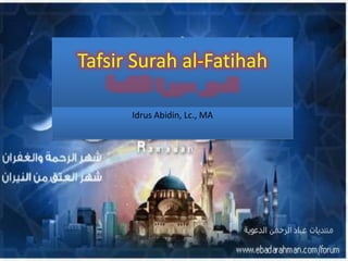 Bedah Buku
Tafsir Surah al-Fatihah
Idrus Abidin, Lc., MA
 