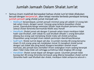 Jumlah Jamaah Dalam Shalat Jum’at
• Semua imam madzhab bersepakat bahwa sholat Jum’at tidak dilakukan
kecuali dengan berja...