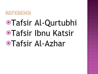 Tafsir Al-Qurtubhi Tafsir Ibnu Katsir Tafsir Al-Azhar 