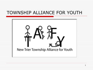 TOWNSHIP ALLIANCE FOR YOUTH 