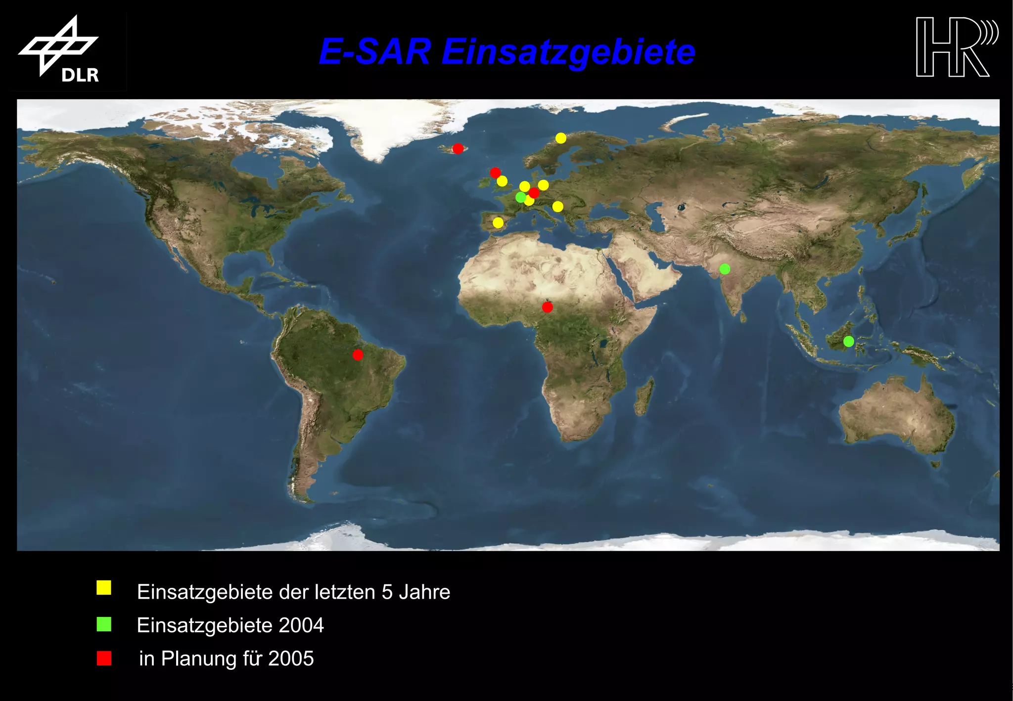 E-SAR Einsatzgebiete




                          Einsatzgebiete der letzten 5 Jahre
                          Einsatzgebiete 2004
                           in Planung fü 2005
                                        r
trum für Luft- und Raumfahrt e.V.                              Folie 9   Institut für Hochfrequenztechnik und Rada
 