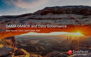 DAMA DMBOK and Data Governance
Peter Vennel SCEA, CBIP, CDMP, PMP
 