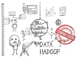 The artistic guide to big data hadoop spark