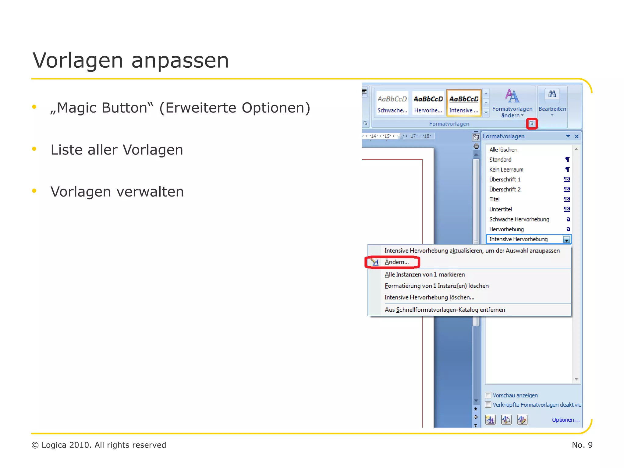 No. 9© Logica 2010. All rights reserved
Vorlagen anpassen
• „Magic Button“ (Erweiterte Optionen)
• Liste aller Vorlagen
• Vorlagen verwalten
 