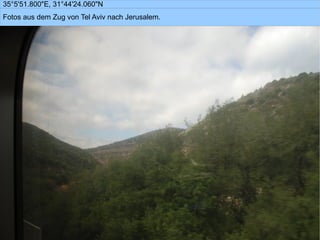 35°5'51.800quot;E, 31°44'24.060quot;N
Fotos aus dem Zug von Tel Aviv nach Jerusalem.
 