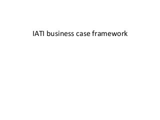 IATI business case framework
 