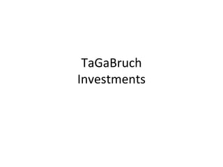 TaGaBruch Investments 