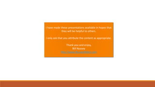 I have made these presentations available in hopes that 
they will be helpful to others. 
I only ask that you attribute th...
