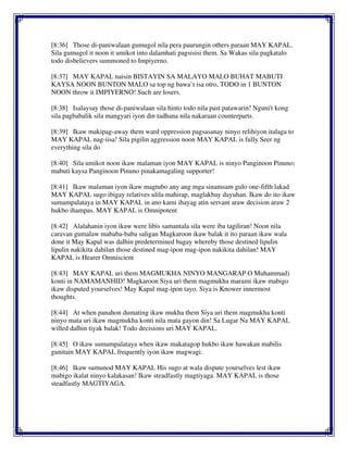 [8:36] Those di-paniwalaan gumugol nila pera paurungin others paraan MAY KAPAL.
Sila gumugol it noon it umikot into dalamhati pagsisisi them. Sa Wakas sila pagkatalo
todo disbelievers summoned to Impiyerno.
[8:37] MAY KAPAL naisin BISTAYIN SA MALAYO MALO BUHAT MABUTI
KAYSA NOON BUNTON MALO sa top ng bawa`t isa otro, TODO in 1 BUNTON
NOON throw it IMPIYERNO! Such are losers.
[8:38] Isalaysay those di-paniwalaan sila hinto todo nila past patawarin! Nguni't kong
sila pagbabalik sila mangyari iyon din tadhana nila nakaraan counterparts.
[8:39] Ikaw makipag-away them ward oppression pagsasanay ninyo relihiyon italaga to
MAY KAPAL nag-iisa! Sila pigilin aggression noon MAY KAPAL is fully Seer ng
everything sila do
[8:40] Sila umikot noon ikaw malaman iyon MAY KAPAL is ninyo Panginoon Pinuno;
mabuti kaysa Panginoon Pinuno pinakamagaling supporter!
[8:41] Ikaw malaman iyon ikaw magtubo any ang mga sinamsam gulo one-fifth lakad
MAY KAPAL sugo ibigay relatives ulila mahirap, maglakbay dayuhan. Ikaw do ito ikaw
sumampalataya in MAY KAPAL in ano kami ihayag atin servant araw decision araw 2
hukbo ihampas. MAY KAPAL is Omnipotent
[8:42] Alalahanin iyon ikaw were libis samantala sila were iba tagiliran! Noon nila
caravan gumalaw mababa-baba saligan Magkaroon ikaw balak it ito paraan ikaw wala
done it May Kapal was dalhin predetermined bagay whereby those destined lipulin
lipulin nakikita dahilan those destined mag-ipon mag-ipon nakikita dahilan! MAY
KAPAL is Hearer Omniscient
[8:43] MAY KAPAL uri them MAGMUKHA NINYO MANGARAP O Muhammad)
konti in NAMAMANHID! Magkaroon Siya uri them magmukha marami ikaw mabigo
ikaw disputed yourselves! May Kapal mag-ipon tayo. Siya is Knower innermost
thoughts.
[8:44] At when panahon dumating ikaw mukha them Siya uri them magmukha konti
ninyo mata uri ikaw magmukha konti nila mata gayon din! Sa Lugar Na MAY KAPAL
willed dalhin tiyak balak! Todo decisions uri MAY KAPAL.
[8:45] O ikaw sumampalataya when ikaw makatagop hukbo ikaw hawakan mabilis
gunitain MAY KAPAL frequently iyon ikaw magwagi.
[8:46] Ikaw sumunod MAY KAPAL His sugo at wala dispute yourselves lest ikaw
mabigo ikalat ninyo kalakasan! Ikaw steadfastly magtiyaga. MAY KAPAL is those
steadfastly MAGTIYAGA.
 