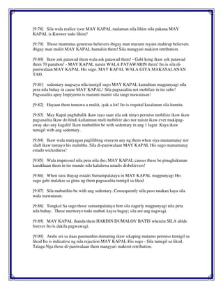 [9:78] Sila wala realize iyon MAY KAPAL malaman nila lihim nila pakana MAY
KAPAL is Knower todo lihim?
[9:79] Those mamintas generous believers ibigay man marami tuyain mahirap believers
ibigay man maliit MAY KAPAL hamakin them! Sila mangyari makirot retribution.
[9:80] Ikaw ask patawad them wala ask patawad them! - Gabi kong ikaw ask patawad
them 70 panahon! - MAY KAPAL naisin WALA PATAWARIN them! Ito is sila di-
paniwalaan MAY KAPAL His sugo. MAY KAPAL WALA GIYA MAKASALANAN
TAO.
[9:81] sedentary magsaya nila tumigil sugo MAY KAPAL kamuhian magpunyagi nila
pera nila buhay in cause MAY KAPAL! Sila pagsasalita not mobilize in ito subo!
Pagsasalita apoy Impiyerno is marami mainit sila tangi mawatasan!
[9:82] Hayaan them tumawa a maliit, iyak a lot! Ito is requital kasalanan sila kumita.
[9:83] May Kapal pagbabalik ikaw tayo saan sila ask ninyo permiso mobilize ikaw ikaw
pagsasalita Ikaw do hindi kailanman muli mobilize ako nor naisin ikaw ever makipag-
away ako any kagalit! Ikaw mabutihin be with sedentary in ang 1 lugar. Kaya ikaw
tumigil with ang sedentary.
[9:84] Ikaw wala matyagan paglilibing orasyon any ng them when siya mamamatay nor
shall ikaw tumayo his malubha. Sila di-paniwalaan MAY KAPAL His sugo mamamatay
estado wickedness!
[9:85] Wala impressed nila pera nila iho; MAY KAPAL causes these be pinagkukunan
karukhaan them in ito mundo nila kaluluwa umalis disbelievers!
[9:86] When sura ihayag estado Sumampalataya in MAY KAPAL magpunyagi His
sugo gabi malakas sa gitna ng them pagsasalita tumigil sa likod
[9:87] Sila mabutihin be with ang sedentary. Consequently nila puso tatakan kaya sila
wala mawatasan.
[9:88] Tungkol Sa sugo those sumampalataya him sila eagerly magpunyagi nila pera
nila buhay. These meritoryo todo mabuti kaysa bagay; sila are ang nagwagi.
[9:89] MAY KAPAL ihanda them HARDIN DUMALOY BATIS wherein SILA abide
forever Ito is dakila pagwawagi.
[9:90] Arabs uri sa itaas paumanhin dumating ikaw sikaping matamo permiso tumigil sa
likod Ito is indicative ng nila rejection MAY KAPAL His sugo - Sila tumigil sa likod.
Talaga Nga those di-paniwalaan them mangyari makirot retribution.
 