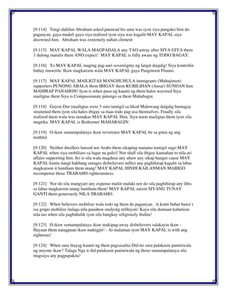 [9:114] Tangi dahilan Abraham asked patawad his ama was iyon siya pangako him do
paganyan. gaya madali gaya siya realized iyon siya was kagalit MAY KAPAL siya
disowned him. Abraham was extremely nabait clement
[9:115] MAY KAPAL WALA MAGPADALA any TAO astray after SIYA GIYA them
1 dulong matulis them ANO expect! MAY KAPAL is fully aware ng TODO BAGAY.
[9:116] To MAY KAPAL maging pag-aari sovereignty ng langit daigdig! Siya kontrolin
buhay muwerte. Ikaw magkaroon wala MAY KAPAL gaya Panginoon Pinuno.
[9:117] MAY KAPAL MAILIGTAS MANGHUHULA immigrants (Muhajireen)
supporters PUNONG ABALA them IBIGAY them KUBILIHAN (Ansar) SUNDAN him
MAHIRAP PANAHON! Iyon is when puso ng kaunti ng them halos wavered Siya
mailigtas them Siya is Compassionate patungo sa them Mahabagin.
[9:118] Gayon Din (mailigtas were 3 sino tumigil sa likod Maluwang daigdig bumagay
straitened them iyon sila halos ibigay sa itaas todo pag-asa themselves. Finally sila
realized duon wala was tumakas MAY KAPAL Him. Siya noon mailigtas them iyon sila
magtika. MAY KAPAL is Redeemer MAHABAGIN.
[9:119] O ikaw sumampalataya ikaw reverence MAY KAPAL be sa gitna ng ang
truthful.
[9:120] Neither dwellers lunsod nor Arabs them sikaping matamo tumigil sugo MAY
KAPAL when siya mobilizes sa lugar na gulo)! Nor shall sila ibigay kaunahan to nila ari
affairs supporting him. Ito is sila wala magdusa any uhaw any sikap hunger cause MAY
KAPAL kunin itangi hakbang enrages disbelievers inflict any paghihirap kagalit sa labas
magkaroon it lumiham them utang! MAY KAPAL HINDI KAILANMAN MABIGO
recompense those TRABAHO righteousness.
[9:121] Nor do sila mangyari any expense maliit malaki nor do sila paghihirap any libis
sa labas magkaroon utang lumiham them! MAY KAPAL naisin SIYANG TUNAY
GANTI them generously NILA TRABAHO.
[9:122] When believers mobilize wala todo ng them do paganyan. A konti buhat bawa`t
isa grupo mobilize italaga nila panahon studying relihiyon! Kaya sila dumaan kabatiran
nila tao when sila pagbabalik iyon sila bangkay religiously ibalita!
[9:123] O ikaw sumampalataya ikaw makipag-away disbelievers salakayin ikaw -
Hayaan them natagpuan ikaw mahigpit! - At malaman iyon MAY KAPAL is with ang
righteous!
[9:124] When sura ihayag kaunti ng them pagsasalita Did ito sura palakasin paniniwala
ng anyone ikaw? Talaga Nga it did palakasin paniniwala ng those sumampalataya sila
magsaya any pagpapakita!
 