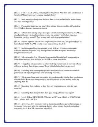 [10:32] Such is MAY KAPAL ninyo rightful Panginoon. Ano duon after katotohanan is
falsehood? Paano ikaw pagwawalang-bahala todo ito?
[10:33] Ito is ano ninyo Panginoon decision does to those mabutihin be makasalanan
sila wala sumampalataya!
[10:34] Pagsasalita Maani any ng ninyo idolo initiate likha noon ulitin it Pagsasalita
MAY KAPAL initiates likha noon ulitin it
[10:35] sabihin Does any ng ninyo idolo giya katotohanan? Pagsasalita MAY KAPAL
giya katotohanan! Isa giya katotohanan worthy ng sundan 1 sino buhay giya does
kagamitan pagakay himself? Ano is nang mali with ninyo paghuhukom?
[10:36] marami ng them sundan wala conjecture conjecture wala is kapalit sa lugar na
katotohanan! MAY KAPAL is fully aware ng everything SILA do
[10:37] Ito Quran possibly wala authored MAY KAPAL. It kumpermahan todo
nakaraan mensahe magdulot fully idetalye banal na aklat! is siyerto it dumating
Panginoon sansinukob.
[10:38] Sila pagsasalita Siya fabricated it pagsasalita Noon ilabas 1 sura gaya these
imbitahin whomever ikaw hilingin MAY KAPAL ikaw are truthful.
[10:39] Talaga Nga sila ayawan ito sa labas studying examining it at unawain it Kaya
did those sa harap them di-paniwalaan! Kaya kilala kahalagahan transgressors!
[10:40] Kaunti ng them sumampalataya in ito banal) na) aklat) samantala others di-
paniwalaan it Ninyo Panginoon is fully aware ng evildoers.
[10:41] Sila ayawan ikaw noon pagsasalita ako magkaroon ko trabaho ikaw magkaroon
ninyo trabaho! Ikaw are walang malay ng anything ako do ako am walang malay ng
anything ikaw do
[10:42] Kaunti ng them makinig to ikaw ikaw uri bingi pakinggan gabi sila wala
unawain?
[10:43] Kaunti ng them hanapin ikaw ikaw giya bulag gabi sila wala lagari?
[10:44] MAY KAPAL HINDI KAILANMAN NANG MALI TAO; is TAO NANG
MALI nila ari KALULUWA.
[10:45] Araw when Siya summons todo ng them sila damdamin gaya sila magtagal in
ito mundo 1 oras araw alin sila magharap. Losers talaga nga are those di-paniwalaan
magharap MAY; KAPAL; mabutihin misguided
 