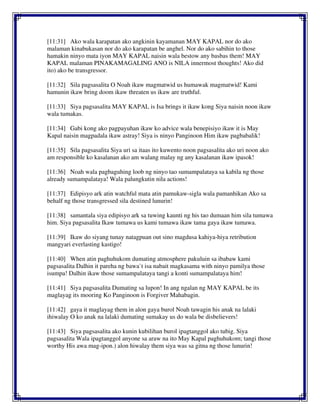 [11:31] Ako wala karapatan ako angkinin kayamanan MAY KAPAL nor do ako
malaman kinabukasan nor do ako karapatan be anghel. Nor do ako sabihin to those
hamakin ninyo mata iyon MAY KAPAL naisin wala bestow any basbas them! MAY
KAPAL malaman PINAKAMAGALING ANO is NILA innermost thoughts! Ako did
ito) ako be transgressor.
[11:32] Sila pagsasalita O Noah ikaw magmatwid us humawak magmatwid! Kami
hamunin ikaw bring doom ikaw threaten us ikaw are truthful.
[11:33] Siya pagsasalita MAY KAPAL is Isa brings it ikaw kong Siya naisin noon ikaw
wala tumakas.
[11:34] Gabi kong ako pagpayuhan ikaw ko advice wala benepisiyo ikaw it is May
Kapal naisin magpadala ikaw astray! Siya is ninyo Panginoon Him ikaw pagbabalik!
[11:35] Sila pagsasalita Siya uri sa itaas ito kuwento noon pagsasalita ako uri noon ako
am responsible ko kasalanan ako am walang malay ng any kasalanan ikaw ipasok!
[11:36] Noah wala pagbaguhing loob ng ninyo tao sumampalataya sa kabila ng those
already sumampalataya! Wala palungkutin nila actions!
[11:37] Edipisyo ark atin watchful mata atin pamukaw-sigla wala pamanhikan Ako sa
behalf ng those transgressed sila destined lunurin!
[11:38] samantala siya edipisyo ark sa tuwing kaunti ng his tao dumaan him sila tumawa
him. Siya pagsasalita Ikaw tumawa us kami tumawa ikaw tama gaya ikaw tumawa.
[11:39] Ikaw do siyang tunay natagpuan out sino magdusa kahiya-hiya retribution
mangyari everlasting kastigo!
[11:40] When atin paghuhukom dumating atmosphere pakuluin sa ibabaw kami
pagsasalita Dalhin it pareha ng bawa`t isa nabait magkasama with ninyo pamilya those
isumpa! Dalhin ikaw those sumampalataya tangi a konti sumampalataya him!
[11:41] Siya pagsasalita Dumating sa lupon! In ang ngalan ng MAY KAPAL be its
maglayag its mooring Ko Panginoon is Forgiver Mahabagin.
[11:42] gaya it maglayag them in alon gaya burol Noah tawagin his anak na lalaki
ihiwalay O ko anak na lalaki dumating sumakay us do wala be disbelievers!
[11:43] Siya pagsasalita ako kunin kubilihan burol ipagtanggol ako tubig. Siya
pagsasalita Wala ipagtanggol anyone sa araw na ito May Kapal paghuhukom; tangi those
worthy His awa mag-ipon.) alon hiwalay them siya was sa gitna ng those lunurin!
 