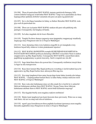 [16:106] Those di-paniwalaan MAY KAPAL matamo paniniwala bumagay fully
content disbelief mangyari wrath buhat MAY KAPAL! Tangi isa to paumanhin are those
kapangyarihan ipahalata disbelief samantala nila puso are puno ng paniniwala!
[16:107] Ito is sila ibigay kaunahan ito buhay sa ibabaw Hereafter MAY KAPAL wala
giya such di-paniwalaan tao.
[16:108] Those are isa kanino MAY KAPAL tatakan nila puso nila pakikinig nila
paningin. Consequently sila bangkay di-handa.
[16:109] Sa Labas magduda sila be losers Hereafter
[16:110] Tungkol Sa those dumayo paguusig noon ipagpatuloy magpunyagi steadfastly
magtiyaga ninyo Panginoon todo ito is Forgiver Mahabagin!
[16:111] Araw dumating when every kaluluwa magsilbi its ari imungkahe every
kaluluwa bayad fully whatever it done pinakakaunti injustice!
[16:112] MAY KAPAL BANGGITIN example KUMUNIDAD KAGAMITAN be
PATATAGIN MAYAMAN probisyon dumating it BUHAT everywhere Noon it umikot
unappreciative ng May Kapal basbas. Consequently MAY KAPAL caused them takim
paghihirap ng pagkamatay sa gutom insecurity. Such is requital ano sila did
[16:113] Sugo lakad them them sila ayawan him. Consequently retribution istrayk them
sa lugar na nila transgression.
[16:114] Kaya ikaw kumain May Kapal probisyon everything is lawful mabuti kaysa be
appreciative ng May Kapal basbas ikaw adorasyon Him nag-iisa.
[16:115] Siya tangi ipagbawal ikaw patay hayop dugo karne baboy komida alin italaga
MAY KAPAL. 1 kapangyarihan kumain these) sa labas buhay sinadya malicious noon
MAY KAPAL is Forgiver Mahabagin!
[16:116] Ikaw wala utter kabulaanan ninyo ari dila estado Ito is lawful ito is unlawful
fabricate kabulaanan attribute them MAY KAPAL! Siyang Tunay those fabricate
kabulaanan attribute them to MAY KAPAL naisin hindi kailanman magwagi!
[16:117] Sila ikagalak briefly noon magdusa makirot retribution!
[16:118] Hudyo kami ipagbawal ano kami ikuwento ikaw previously. Wala was us nang
mali them; sila are isa nang mali nila ari kaluluwa.
[16:119] nguni't gaya konsiderasyon those pagbaba kasalanan ignoransya noon magtika
thereafter pagbutihin ninyo Panginoon ito done is Forgiver Mahabagin!
 