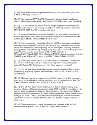 [2:209] Ikaw backslide malinaw pruweba dumating ikaw noon malaman iyon MAY
KAPAL is Almighty Matalino!
[2:210] Sila maghintay MAY KAPAL Are dumating them siksik ulap magkasama
anghel? When ito magkataon whole bagay tigilan MAY KAPAL everything pagbabalik
[2:211] Ask Iho Israel paano marami malalim milagro magkaroon kami magpalabas
them! Sa Lugar Na those pagwawalang-bahala basbas bestowed sa ibabaw ng them ni
MAY KAPAL MAY KAPAL is mahigpit retribution!
[2:212] Ito worldly buhay adorned mata disbelievers sila tuyain those sumampalataya.
Paano Man righteous naisin be malayu-layo sa ibabaw them Araw Panunumbalik. MAY
KAPAL BENDITADO whomever SIYA NAISIN limits
[2:213] Tao kagamitan be 1 kumunidad when MAY KAPAL magpadala manghuhula
bearers ng mabuti kaysa balita gayon din gaya warners. Siya magpadala them banal na
aklat barena katotohanan huwes sa gitna ng ang tao nila disputes Ironically those sino
tanggapin banal na aklat were ang isa ayawan any bago banal na aklat malinaw pruweba
ibigay them! Ito is jealousy nila bahagi. MAY KAPAL GIYA those
SUMAMPALATAYA KATOTOHANAN disputed TODO others in accordance with His
NAISIN. MAY KAPAL GIYA whoever NAISIN TULOY-TULOY LANDAS.
[2:214] Ikaw expect sumali Paraiso Do sa labas buhay eksamen those sa harap ikaw?
Sila eksamen paghihirap adversity at ugain sa itaas sugo those sumampalataya him
pagsasalita Saan is May Kapal tagumpay? May Kapal tagumpay is malapit!
[2:215] Sila ask ikaw ibigay sabihin kabutihan ikaw ibigay lakad magulang relatives
ulila mahirap maglakbay dayuhan Any mabuti kaysa ikaw do MAY KAPAL is fully
aware thereof!
[2:216] Makipag-away mayo magpataw ikaw gabi ikaw pag-ayaw it Ikaw pag-ayaw
isang bagay is mabuti kaysa ikaw ikaw gaya isang bagay is malo sa lugar na ikaw. MAY
KAPAL malaman SAMANTALA IKAW WALA MALAMAN!
[2:217] Sila ask ikaw Banal Months makipag-away therein sabihin Makipag-away
therein is sakrilehiyo! Paano Man paurungin landas MAY KAPAL di-paniwalaan in Him
sanctity Banal Masjid evicting its tao are dakila sakrilehiyo pangmasid MAY KAPAL!
Oppression is malo kaysa murder Sila palagi makipag-away ikaw isauli ikaw buhat ninyo
relihiyon sila maani! Those sa gitna ng ikaw isauli nila relihiyon mamatay disbelievers
nullified nila trabaho in ito buhay Hereafter These are dwellers Impiyerno wherein sila
abide forever
[2:218] Those sumampalataya, those dumayo magpunyagi cause MAY KAPAL
meritoryo May Kapal awa! MAY KAPAL is Forgiver MAHABAGIN.
 