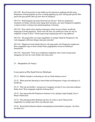 [20:130] Kaya be pasyente in ang mukha ng nila utterances paghanga glorify ninyo
Panginoon sa harap pagsikat ng araw sa harap paglubog ng araw! during gabi glorify Him
gayon din gaya pareho dulo ng araw ikaw be maligaya!
[20:131] Wala hangarin ano kami bestowed any iba tao! Such are temporaryo
ornaments ito buhay whereby kami ilapag them eksamen. ano ninyo Panginoon magdulot
sa lugar na ikaw is malayu-layo pinakamagaling everlasting
[20:132] Ikaw enjoin ninyo pamilya matyagan contact orasyon (Salat) steadfastly
magtiyaga in doing paganyan. Kami wala ask ikaw any probisyon; kami are ang isa
magdulot sa lugar na ikaw. Ultimo pagwawagi maging pag-aari to ang righteous.
[20:133] Sila pagsasalita siya tangi magpalabas us milagro buhat his Panginoon! sila
wala tanggapin sufficient milagro nakaraan mensahe?
[20:134] Magkaroon kami lipulin them ito sila pagsasalita Atin Panginoon magkaroon
Ikaw magpadala sugo us kami sundan Ninyo pagpapakita iwasan ito kahihiyan
humiliation!
[20:135] Pagsasalita "Todo ng us maghintay maghintay; ikaw naisin siyang tunay
natagpuan out sino are wasto landas sino tunay giya!
.
21- Manghuhula (Al-Anbya)
.
In ang ngalan ng May Kapal Gracious Mahabagin
[21:1] Mabilis lumapit is reckoning tao sila are hindi alintana averse!
[21:2] When pruweba dumating to them buhat nila Panginoon is bago sila makinig to it
heedlessly.
[21:3] Nila isip are heedless. transgressors isangguni secretly Is siya wala tama makatao
buhay ikaw? Ikaw tanggapin engkanto kaharap ikaw?
[21:4] Siya pagsasalita Ko Panginoon malaman every ipalagay langit daigdig. Siya is
Hearer Omniscient
[21:5] Sila gabi pagsasalita Kathang-isip Siya uri it Siya is poet! Hayaan him
magpalabas us milagro gaya those ng nakaraan sugo!
[21:6] Kami hindi kailanman lipulin sumampalataya kumunidad in ang past Are these
tao believers?
 