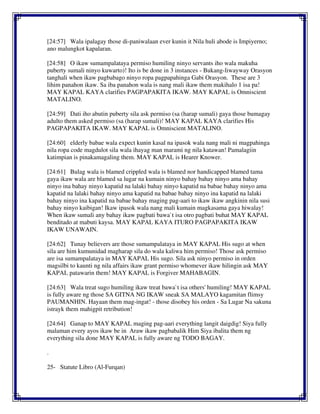 [24:57] Wala ipalagay those di-paniwalaan ever kunin it Nila huli abode is Impiyerno;
ano malungkot kapalaran.
[24:58] O ikaw sumampalataya permiso humiling ninyo servants iho wala makuha
puberty sumali ninyo kuwarto)! Ito is be done in 3 instances - Bukang-liwayway Orasyon
tanghali when ikaw pagbabago ninyo ropa pagpapahinga Gabi Orasyon. These are 3
lihim panahon ikaw. Sa iba panahon wala is nang mali ikaw them makihalo 1 isa pa!
MAY KAPAL KAYA clarifies PAGPAPAKITA IKAW. MAY KAPAL is Omniscient
MATALINO.
[24:59] Dati iho abutin puberty sila ask permiso (sa (harap sumali) gaya those bumagay
adulto them asked permiso (sa (harap sumali)! MAY KAPAL KAYA clarifies His
PAGPAPAKITA IKAW. MAY KAPAL is Omniscient MATALINO.
[24:60] elderly babae wala expect kunin kasal na ipasok wala nang mali ni magpahinga
nila ropa code magdulot sila wala ihayag man marami ng nila katawan! Pamalagiin
katimpian is pinakamagaling them. MAY KAPAL is Hearer Knower.
[24:61] Bulag wala is blamed crippled wala is blamed nor handicapped blamed tama
gaya ikaw wala are blamed sa lugar na kumain ninyo bahay bahay ninyo ama bahay
ninyo ina bahay ninyo kapatid na lalaki bahay ninyo kapatid na babae bahay ninyo ama
kapatid na lalaki bahay ninyo ama kapatid na babae bahay ninyo ina kapatid na lalaki
bahay ninyo ina kapatid na babae bahay maging pag-aari to ikaw ikaw angkinin nila susi
bahay ninyo kaibigan! Ikaw ipasok wala nang mali kumain magkasama gaya hiwalay!
When ikaw sumali any bahay ikaw pagbati bawa`t isa otro pagbati buhat MAY KAPAL
benditado at mabuti kaysa. MAY KAPAL KAYA ITURO PAGPAPAKITA IKAW
IKAW UNAWAIN.
[24:62] Tunay believers are those sumampalataya in MAY KAPAL His sugo at when
sila are him kumunidad magharap sila do wala kaliwa him permiso! Those ask permiso
are isa sumampalataya in MAY KAPAL His sugo. Sila ask ninyo permiso in orden
magsilbi to kaunti ng nila affairs ikaw grant permiso whomever ikaw hilingin ask MAY
KAPAL patawarin them! MAY KAPAL is Forgiver MAHABAGIN.
[24:63] Wala treat sugo humiling ikaw treat bawa`t isa others' humiling! MAY KAPAL
is fully aware ng those SA GITNA NG IKAW sneak SA MALAYO kagamitan flimsy
PAUMANHIN. Hayaan them mag-ingat! - those disobey his orden - Sa Lugar Na sakuna
istrayk them mahigpit retribution!
[24:64] Ganap to MAY KAPAL maging pag-aari everything langit daigdig! Siya fully
malaman every ayos ikaw be in Araw ikaw pagbabalik Him Siya ibalita them ng
everything sila done MAY KAPAL is fully aware ng TODO BAGAY.
.
25- Statute Libro (Al-Furqan)
 