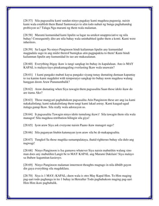 [28:57] Sila pagsasalita kami sundan ninyo pagakay kami magdusa paguusig. naisin
kami wala establish them Banal Santuwaryo to alin todo nabait ng bunga paghahandog
probisyon us? Talaga Nga marami ng them wala malaman.
[28:58] Marami kumunidad kami lipulin sa lugar na umikot unappreciative ng nila
buhay! Consequently dito are nila bahay wala uninhabited iguho them a konti. Kami were
inheritors.
[28:59] Sa Lugar Na ninyo Panginoon hindi kailanman lipulin any kumunidad
magpadala sugo in ang midst thereof bumigkas atin pagpapakita to them! Kami hindi
kailanman lipulin any kumunidad its tao are makasalanan.
[28:60] Everything ibigay ikaw is tangi sangkap ito buhay its kapalaluan. Ano is MAY
KAPAL is malayu-layo pinakamagaling everlasting Ikaw wala unawain?
[28:61] 1 kami pangako mabuti kaysa pangako siyang tunay dumating dumaan kapantay
to isa kanino kami magdulot with temporaryo sangkap ito buhay noon magdusa walang
hanggan doom Araw Panunumbalik?
[28:62] Araw dumating when Siya tawagin them pagsasalita Saan those idolo ikaw do
are itama Ako?
[28:63] Those mangyari paghuhukom pagsasalita Atin Panginoon these are ang isa kami
nakakalinlang; kami nakakalinlang them tangi kami lakad astray. Kami kaagad-agad
italaga ganap Ikaw. Sila really wala adorasyon us.
[28:64] It pagsasalita Tawagin ninyo idolo tumulong ikaw)! Sila tawagin them sila wala
managot! Sila magdusa retribution hilingin sila giya!
[28:65] Iyon araw Siya ask everyone naisin Paano ikaw managot sugo?
[28:66] Sila paganyan lituhin katunayan iyon araw sila be di-makapagsalita.
[28:67] Tungkol Sa those magtika sumampalataya, ihatid righteous buhay sila dulo ang
nagwagi!
[28:68] Ninyo Panginoon is Isa gumawa whatever Siya naisin mabutihin walang sino
man does any mabutihin Langit be to MAY KAPAL ang Marami Dakilain! Siya malayo
sa ibabaw kagamitan kasiesyo.
[28:69] Ninyo Panginoon malaman innermost thoughts magtago in nila dibdib gayon
din gaya everything sila magdeklara.
[28:70] Siya is 1 MAY; KAPAL; duon wala is otro May Kapal Him. To Him maging
pag-aari todo paghanga in ito 1 buhay in Hereafter Todo paghuhukom maging pag-aari
Him Him ikaw pagbabalik.
 