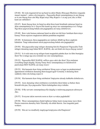[29:46] Do wala magmatwid tao ng banal na aklat (Hudyo Binyagan Muslims) maganda
maaari manner! - unless sila transgress - Pagsasalita Kami sumampalataya in ano ihayag
us in ano ihayag ikaw atin May Kapal ninyo May Kapal is 1 at ang iyon; din; to Him
kami are submitters!
[29:47] Kami ihayag ikaw ito banal na aklat those kami benditado nakaraan banal na
aklat sumampalataya in it Gayon Din kaunti ng ninyo tao sumampalataya in it Talaga
Nga those pagwawalang-bahala atin pagpapakita are tunay disbelievers.
[29:48] Ikaw wala bumasa nakaraan banal na aklat nor did ikaw lumiham them ninyo
kamay! Noon rejectors magkaroon dahilan pondohan magduda!
[29:49] In katunayan, these pagpapakita are malinaw dibdib ng those angkinin
kabatiran. Tangi makasalanan naisin pagwawalang-bahala atin pagpapakita!
[29:50] Sila pagsasalita tangi milagro dumating him his Panginoon! Pagsasalita Todo
milagro dumating tangi buhat MAY; KAPAL; ako am hindi otro kaysa ihayag warner!
[29:51] Is it wala tama na ng milagro kami magpadala pababa ikaw ito libro bumigkas
them? Ito is talaga nga awa reminder tao sino sumampalataya.
[29:52] Pagsasalita MAY KAPAL suffices gaya saksi ako ikaw! Siya malaman
everything langit daigdig. Siyang Tunay those sumampalataya in falsehood di-
paniwalaan MAY KAPAL are tunay losers!
[29:53] Sila hamunin ikaw bring retribution! Kong were sa lugar na predetermined
appointment retribution dumating them kaagad-agad! Certainly it dumating them
suddenly when sila kulang expect it
[29:54] Sila hamunin ikaw bring retribution! Impiyerno already kubkubin disbelievers.
[29:55] Araw dumating when retribution overwhelms them buhat sa ibabaw them
beneath nila paa; Siya pagsasalita Takim kahalagahan ninyo trabaho.
[29:56] O Ko servants sumampalataya Ko daigdig is maluwang paganyan adorasyon
Ako.
[29:57] Everyone takim muwerte noon us ikaw sa wakas pagbabalik!
[29:58] Those sumampalataya ihatid righteous buhay kami siyang tunay iayos them
Paraiso mansions dumaloy batis! Eternally sila abide therein. Ano maganda ganti
workers.
[29:59] Sila are isa steadfastly magtiyaga konpiyansa nila Panginoon!
 