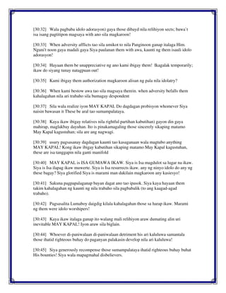 [30:32] Wala pagbaba idolo adorasyon) gaya those dibayd nila relihiyon sects; bawa`t
isa isang pagtitipon magsaya with ano sila magkaroon!
[30:33] When adversity afflicts tao sila umikot to nila Panginoon ganap italaga Him.
Nguni't noon gaya madali gaya Siya paulanan them with awa, kaunti ng them isauli idolo
adorasyon!
[30:34] Hayaan them be unappreciative ng ano kami ibigay them! Ikagalak temporarily;
ikaw do siyang tunay natagpuan out!
[30:35] Kami ibigay them authorization magkaroon alisan ng pala nila idolatry?
[30:36] When kami bestow awa tao sila magsaya therein. when adversity befalls them
kahalagahan nila ari trabaho sila bumagay despondent
[30:37] Sila wala realize iyon MAY KAPAL Do dagdagan probisyon whomever Siya
naisin bawasan it These be aral tao sumampalataya.
[30:38] Kaya ikaw ibigay relatives nila rightful partihan kabutihan) gayon din gaya
mahirap, maglakbay dayuhan. Ito is pinakamagaling those sincerely sikaping matamo
May Kapal kagustuhan; sila are ang nagwagi.
[30:39] usury pagsasanay dagdagan kaunti tao kasaganaan wala magtubo anything
MAY KAPAL! Kong ikaw ibigay kabutihan sikaping matamo May Kapal kagustuhan,
these are isa tanggapin nila ganti manifold
[30:40] MAY KAPAL is ISA GUMAWA IKAW. Siya is Isa magdulot sa lugar na ikaw.
Siya is Isa ilapag ikaw muwerte. Siya is Isa resurrects ikaw. any ng ninyo idolo do any ng
these bagay? Siya glorified Siya is marami man dakilain magkaroon any kasiesyo!
[30:41] Sakuna pagpapalaganap bayan dagat ano tao ipasok. Siya kaya hayaan them
takim kahalagahan ng kaunti ng nila trabaho sila pagbabalik (to ang kaagad-agad
trabaho).
[30:42] Pagsasalita Lumaboy daigdig kilala kahalagahan those sa harap ikaw. Marami
ng them were idolo worshipers!
[30:43] Kaya ikaw italaga ganap ito walang mali relihiyon araw dumating alin uri
inevitable MAY KAPAL! Iyon araw sila biglain.
[30:44] Whoever di-paniwalaan di-paniwalaan detriment his ari kaluluwa samantala
those ihatid righteous buhay do paganyan palakasin develop nila ari kaluluwa!
[30:45] Siya generously recompense those sumampalataya ihatid righteous buhay buhat
His bounties! Siya wala mapagmahal disbelievers.
 