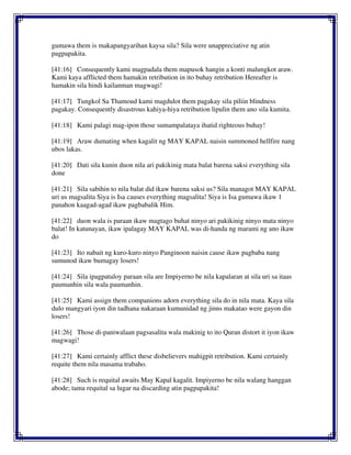 gumawa them is makapangyarihan kaysa sila? Sila were unappreciative ng atin
pagpapakita.
[41:16] Consequently kami magpadala them mapusok hangin a konti malungkot araw.
Kami kaya afflicted them hamakin retribution in ito buhay retribution Hereafter is
hamakin sila hindi kailanman magwagi!
[41:17] Tungkol Sa Thamoud kami magdulot them pagakay sila piliin blindness
pagakay. Consequently disastrous kahiya-hiya retribution lipulin them ano sila kumita.
[41:18] Kami palagi mag-ipon those sumampalataya ihatid righteous buhay!
[41:19] Araw dumating when kagalit ng MAY KAPAL naisin summoned hellfire nang
ubos lakas.
[41:20] Dati sila kunin duon nila ari pakikinig mata balat barena saksi everything sila
done
[41:21] Sila sabihin to nila balat did ikaw barena saksi us? Sila managot MAY KAPAL
uri us magsalita Siya is Isa causes everything magsalita! Siya is Isa gumawa ikaw 1
panahon kaagad-agad ikaw pagbabalik Him.
[41:22] duon wala is paraan ikaw magtago buhat ninyo ari pakikinig ninyo mata ninyo
balat! In katunayan, ikaw ipalagay MAY KAPAL was di-handa ng marami ng ano ikaw
do
[41:23] Ito nabait ng kuro-kuro ninyo Panginoon naisin cause ikaw pagbaba nang
sumunod ikaw bumagay losers!
[41:24] Sila ipagpatuloy paraan sila are Impiyerno be nila kapalaran at sila uri sa itaas
paumanhin sila wala paumanhin.
[41:25] Kami assign them companions adorn everything sila do in nila mata. Kaya sila
dulo mangyari iyon din tadhana nakaraan kumunidad ng jinns makatao were gayon din
losers!
[41:26] Those di-paniwalaan pagsasalita wala makinig to ito Quran distort it iyon ikaw
magwagi!
[41:27] Kami certainly afflict these disbelievers mahigpit retribution. Kami certainly
requite them nila masama trabaho.
[41:28] Such is requital awaits May Kapal kagalit. Impiyerno be nila walang hanggan
abode; tama requital sa lugar na discarding atin pagpapakita!
 