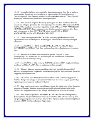 [42:14] Ironically sila basag sects tangi after kabatiran dumating them due to jealousy
pagdaramdam themselves. it were sa lugar na predetermined decision buhat ninyo
Panginoon palugit them fora depenito interim sila huwes kaagad-agad! Talaga Nga huli
henerasyon manahin banal na aklat are puno ng magduda.
[42:15] Ito is ano ikaw magturo steadfastly pamalagiin ano ikaw manduhan do wala
sundan nila hilingin! Iproklama ako sumampalataya buo banal na aklat magpadala MAY
KAPAL! Ako manduhan huwes ikaw equitably. MAY KAPAL is ATIN PANGINOON
NINYO PANGINOON. Kami magkaroon atin akto ikaw magkaroon ninyo akto. duon
wala is argumento us ikaw. MAY KAPAL naisin MAMULOG us TODO
MAGKASAMA; to Him is ULTIMO KAPALARAN!
[42:16] Those sino magmatwid MAY KAPAL after tanggapin His mensahe nila
argumento nullified nila Panginoon. Sila mangyari condemnation meritoryo mahigpit
retribution.
[42:17] MAY KAPAL is 1 SINO MAGPADALA BANAL NA AKLAT dalhin
KATOTOHANAN BATAS. Todo ikaw malaman Oras (Araw Paghuhukom) be napaka
isara.
[42:18] Hamunin it are those wala sumampalataya in it Tungkol Sa those
sumampalataya sila mabahala it sila malaman iyon it is katotohanan! Ganap those
pabalaanan Oras lakad malayo astray.
[42:19] MAY KAPAL is fully aware ng TODO His creatures; SIYA magdulot sa lugar
na whomever SIYA NAISIN. Siya is Makapangyarihan Almighty
[42:20] Whoever sikaping matamo ganti Hereafter kami multiplikahin ganti him!
whoever sikaping matamo sangkap ito mundo kami ibigay him therefrom noon siya wala
tanggapin partihan Hereafter
[42:21] Sila sundan idolo dikrito them madasalin batas hindi kailanman bigyan MAY
KAPAL. Kong were sa lugar na predetermined decision sila huwes kaagad-agad! Talaga
Nga transgressors mangyari makirot retribution.
[42:22] Ikaw lagari transgressors mag-alala everything sila ipasok; everything dumating
haunt them! Tungkol Sa those sumampalataya ihatid righteous buhay sila be hardin
Paraiso! Sila tanggapin whatever sila hilingin nila Panginoon. Ito is dakila basbas.
[42:23] Ito is mabuti kaysa balita buhat MAY KAPAL His servants sumampalataya
ihatid righteous buhay! sabihin ako wala ask ikaw any kita. Ako ask bawa`t isa ng ikaw
sipsipin alagaan ng ninyo ari relatives. Anyone does righteous trabaho kami multiplikahin
his ganti it MAY KAPAL is Forgiver Appreciative
 