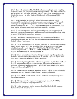 [58:7] Ikaw wala realize iyon MAY KAPAL malaman everything in langit everything
sa daigdig? Hindi 3 tao conspire secretly Him buhay nila 4 nor 5 Him buhay 6 nor kulang
kaysa iyon nor higit Him buhay duon them wherever sila be Noon Araw Panunumbalik
Siya ibalita them ng everything sila done MAY KAPAL is fully aware ng TODO
BAGAY.
[58:8] Ikaw kilala those were enjoined buhat conspiring secretly noon ipilit sa
conspiring Sila conspire ipasok kasalanan transgression disobedience sugo! When sila
dumating ikaw sila pagbati ikaw pagbati sa tabi iyon dikrito ni MAY KAPAL. Sila
pagsasalita themselves "MAY "KAPAL naisin wala kastiguhin us atin utterances. Nila
tangi requital is Gehenna wherein sila pasuin; ano malungkot kapalaran.
[58:9] O ikaw sumampalataya ikaw isangguni secretly ikaw wala isangguni ipasok
kasalanan transgression disobey sugo! Ikaw isangguni trabaho righteousness piety! Ikaw
reverence MAY KAPAL kanino ikaw summoned
[58:10] Lihim pakana is demonyo palagay alin siya sikaping matamo hurt those
sumampalataya. Paano Man siya wala hurt them nakasandal May Kapal naisin In MAY
KAPAL believers konpiyansa.
[58:11] O ikaw sumampalataya ikaw isalaysay Masiyahan uri kuwarto ikaw uri kuwarto
bawa`t isa otro umupo! MAY KAPAL naisin NOON uri KUWARTO IKAW! Ikaw
asked kunin gumalaw kunin at gumalaw! MAY KAPAL ITINDIG those IKAW
sumampalataya, those MATAMO KABATIRAN PINAKAMATAYOG URI. MAY
KAPAL is fully Cognizant NG everything IKAW do
[58:12] O ikaw sumampalataya when ikaw hilingin isangguni sugo ikaw paghahandog
kabutihan mahirap) sa harap ikaw do paganyan! Ito is mabuti kaysa ikaw at puro. Ikaw
wala afford it noon MAY KAPAL is Forgiver Mahabagin.
[58:13] Ikaw mabigo ibigay kabutihan sa harap isangguni noon magtika thereafter MAY
KAPAL tanggapin ninyo pagtitika! Ikaw matyagan contact orasyon (Salat) ibigay
obligatory kabutihan (Zakat) sumunod MAY KAPAL His sugo! MAY KAPAL is fully
Cognizant NG everything IKAW do
[58:14] Ikaw kilala those magkaroon befriended tao MAY KAPAL is galit? Sila neither
maging pag-aari ikaw nor them. Sila deliberately sumumpa kabulaanan!
[58:15] MAY KAPAL ihanda them MAHIGPIT retribution. Malungkot talaga nga is
ano sila kagamitan do
[58:16] Sila kagamitan nila sumpa marumi ng paurungin landas MAY KAPAL.
Consequently sila mangyari kahiya-hiya retribution.
[58:17] Neither nila pera nor nila iho tumulong them MAY KAPAL. Sila mangyari
hellfire wherein sila abide forever
 