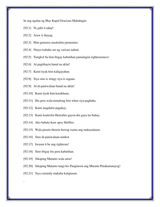 In ang ngalan ng May Kapal Gracious Mahabagin
[92:1] Ni gabi it takip!
[92:2] Araw it ihayag.
[92:3] Him gumawa maskulino pemenino.
[92:4] Ninyo trabaho are ng various nabait.
[92:5] Tungkol Sa him ibigay kabutihan pamalagiin righteousness!
[92:6] At pagtibayin banal na aklat!
[92:7] Kami tiyak him kaligayahan.
[92:8] Siya sino is stingy siya is sagana.
[92:9] At di-paniwalaan banal na aklat!
[92:10] Kami tiyak him karukhaan.
[92:11] His pera wala tumulong him when siya pagbaba.
[92:12] Kami magdulot pagakay.
[92:13] Kami kontrolin Hereafter gayon din gaya ito buhay.
[92:14] Ako babala ikaw apoy Hellfire.
[92:15] Wala pasuin therein huwag isama ang makasalanan.
[92:16] Sino di-paniwalaan umikot
[92:17] Iwasan it be ang righteous!
[92:18] Sino ibigay his pera kabutihan.
[92:19] Sikaping Matamo wala atras!
[92:20] Sikaping Matamo tangi his Panginoon ang Marami Pinakamatayog!
[92:21] Siya certainly makuha kaligtasan.
.
 