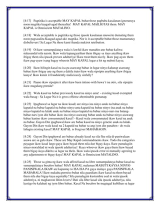 [4:17] Pagtitika is acceptable MAY KAPAL buhat those pagbaba kasalanan ignoransya
noon magtika kaagad-agad thereafter! MAY KAPAL MAILIGTAS them. MAY
KAPAL is Omniscient MATALINO.
[4:18] Wala acceptable is pagtitika ng those ipasok kasalanan muwerte dumating them
noon pagsasalita Kaagad-agad ako magtika. Nor is it acceptable buhat those mamamatay
disbelievers! Sa Lugar Na these kami ihanda makirot retribution.
[4:19] O ikaw sumampalataya wala is lawful ikaw manahin ano babae kaliwa
nakasandal nila naisin. Ikaw wala kapangyarihan them ibigay sa itaas anything ikaw
ibigay them sila ipasok proven adulteriya! Ikaw treat them nicely. Ikaw pag-ayaw them
ikaw pag-ayaw isang bagay wherein MAY KAPAL lugar a lot ng mabuti kaysa.
[4:20] Ikaw hilingin kasal na isa pa asawang babae in lugar ninyo kaharap asawang
babae ikaw ibigay any ng them a dakila trato ikaw wala sipsipin anything ikaw ibigay
kanya! Ikaw kunin it fraudulently maliciously sinfully?
[4:21] Paano ikaw sipsipin it after ikaw been intimo with bawa`t isa otro, sila sipsipin
ikaw magalang prenda?
[4:22] Wala kasal na babae previously kasal na ninyo ama! - existing kasal exempted
wala basag - Sa Lugar Na it is gross offense abominable gumanap.
[4:23] Ipagbawal sa lugar na ikaw kasal) are ninyo ina ninyo anak na babae ninyo
kapatid na babae kapatid na babae ninyo ama kapatid na babae ninyo ina anak na babae
ninyo kapatid na lalaki anak na babae ninyo kapatid na babae ninyo nars ina batang-
babae nars iyon din babae ikaw ina ninyo asawang babae anak na babae ninyo asawang
babae kanino ikaw consummated kasal! - Kasal wala consummated ikaw kasal na anak
na babae. Gayon Din ipagbawal ikaw are babae kasal na ninyo genetic anak na lalaki.
Gayon Din ikaw wala kasal na 2 kapatid na babae sa ang iyon din panahon - do wala
labagin existing kasal! MAY KAPAL is Forgiver MAHABAGIN.
[4:24] Gayon Din ipagbawal are babae already kasal na sila flee nila di-paniwalaan
asawa are sa gulo ikaw. These are May Kapal commandments ikaw. Todo iba categories
payagan ikaw kasal largo gaya ikaw bayad them nila due bigay-kaya. Ikaw pamalagiin
ninyo moralidad ni wala ipasok adulteriya! Kaya whoever ikaw gaya them ikaw bayad
them bigay-kaya dikrito sa lugar na them. Ikaw wala ipasok error ni mutually agreeing to
any adjustments to bigay-kaya! MAY KAPAL is Omniscient MATALINO.
[4:25] Those sa gitna ng ikaw wala afford kasal na libre sumampalataya babae kasal na
sumampalataya busabos babae! MAY KAPAL malaman MABUTI KAYSA NINYO
PANINIWALA IKAW are kapantay to ISA ISA PA gaya malayo gaya PANINIWALA
MABAHALA! Ikaw makuha permiso buhat nila guardians ikaw kasal na them bayad
them nila due bigay-kaya equitably! Sila pamalagiin kustumbre asal ni wala ipasok
adulteriya, ni magkaroon lihim lovers! Dati sila libre kasal sila ipasok adulteriya, nila
kastigo be kalahati ng iyon libre babae. Kasal Na busabos be magtagal kublihan sa lugar
 