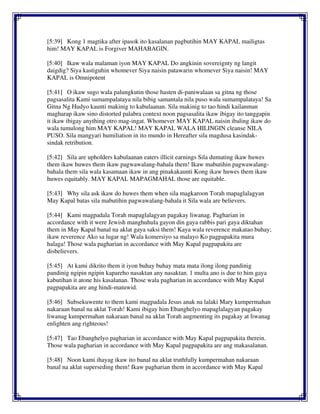 [5:39] Kong 1 magtika after ipasok ito kasalanan pagbutihin MAY KAPAL mailigtas
him! MAY KAPAL is Forgiver MAHABAGIN.
[5:40] Ikaw wala malaman iyon MAY KAPAL Do angkinin sovereignty ng langit
daigdig? Siya kastiguhin whomever Siya naisin patawarin whomever Siya naisin! MAY
KAPAL is Omnipotent
[5:41] O ikaw sugo wala palungkutin those hasten di-paniwalaan sa gitna ng those
pagsasalita Kami sumampalataya nila bibig samantala nila puso wala sumampalataya! Sa
Gitna Ng Hudyo kaunti makinig to kabulaanan. Sila makinig to tao hindi kailanman
magharap ikaw sino distorted palabra context noon pagsasalita ikaw ibigay ito tanggapin
it ikaw ibigay anything otro mag-ingat. Whomever MAY KAPAL naisin ibaling ikaw do
wala tumulong him MAY KAPAL! MAY KAPAL WALA HILINGIN cleanse NILA
PUSO. Sila mangyari humiliation in ito mundo in Hereafter sila magdusa kasindak-
sindak retribution.
[5:42] Sila are upholders kabulaanan eaters illicit earnings Sila dumating ikaw huwes
them ikaw huwes them ikaw pagwawalang-bahala them! Ikaw mabutihin pagwawalang-
bahala them sila wala kasamaan ikaw in ang pinakakaunti Kong ikaw huwes them ikaw
huwes equitably. MAY KAPAL MAPAGMAHAL those are equitable.
[5:43] Why sila ask ikaw do huwes them when sila magkaroon Torah mapaglalagyan
May Kapal batas sila mabutihin pagwawalang-bahala it Sila wala are believers.
[5:44] Kami magpadala Torah mapaglalagyan pagakay liwanag. Pagharian in
accordance with it were Jewish manghuhula gayon din gaya rabbis pari gaya diktahan
them in May Kapal banal na aklat gaya saksi them! Kaya wala reverence makatao buhay;
ikaw reverence Ako sa lugar ng! Wala komersiyo sa malayo Ko pagpapakita mura
halaga! Those wala pagharian in accordance with May Kapal pagpapakita are
disbelievers.
[5:45] At kami dikrito them it iyon buhay buhay mata mata ilong ilong pandinig
pandinig ngipin ngipin kapareho nasaktan any nasaktan. 1 multa ano is due to him gaya
kabutihan it atone his kasalanan. Those wala pagharian in accordance with May Kapal
pagpapakita are ang hindi-matuwid.
[5:46] Subsekuwente to them kami magpadala Jesus anak na lalaki Mary kumpermahan
nakaraan banal na aklat Torah! Kami ibigay him Ebanghelyo mapaglalagyan pagakay
liwanag kumpermahan nakaraan banal na aklat Torah augmenting its pagakay at liwanag
enlighten ang righteous!
[5:47] Tao Ebanghelyo pagharian in accordance with May Kapal pagpapakita therein.
Those wala pagharian in accordance with May Kapal pagpapakita are ang makasalanan.
[5:48] Noon kami ihayag ikaw ito banal na aklat truthfully kumpermahan nakaraan
banal na aklat superseding them! Ikaw pagharian them in accordance with May Kapal
 