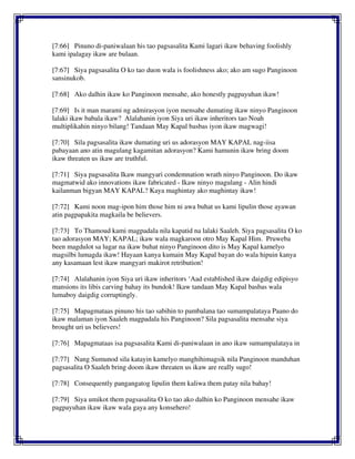 [7:66] Pinuno di-paniwalaan his tao pagsasalita Kami lagari ikaw behaving foolishly
kami ipalagay ikaw are bulaan.
[7:67] Siya pagsasalita O ko tao duon wala is foolishness ako; ako am sugo Panginoon
sansinukob.
[7:68] Ako dalhin ikaw ko Panginoon mensahe, ako honestly pagpayuhan ikaw!
[7:69] Is it man marami ng admirasyon iyon mensahe dumating ikaw ninyo Panginoon
lalaki ikaw babala ikaw? Alalahanin iyon Siya uri ikaw inheritors tao Noah
multiplikahin ninyo bilang! Tandaan May Kapal basbas iyon ikaw magwagi!
[7:70] Sila pagsasalita ikaw dumating uri us adorasyon MAY KAPAL nag-iisa
pabayaan ano atin magulang kagamitan adorasyon? Kami hamunin ikaw bring doom
ikaw threaten us ikaw are truthful.
[7:71] Siya pagsasalita Ikaw mangyari condemnation wrath ninyo Panginoon. Do ikaw
magmatwid ako innovations ikaw fabricated - Ikaw ninyo magulang - Alin hindi
kailanman bigyan MAY KAPAL? Kaya maghintay ako maghintay ikaw!
[7:72] Kami noon mag-ipon him those him ni awa buhat us kami lipulin those ayawan
atin pagpapakita magkaila be believers.
[7:73] To Thamoud kami magpadala nila kapatid na lalaki Saaleh. Siya pagsasalita O ko
tao adorasyon MAY; KAPAL; ikaw wala magkaroon otro May Kapal Him. Pruweba
been magdulot sa lugar na ikaw buhat ninyo Panginoon dito is May Kapal kamelyo
magsilbi lumagda ikaw! Hayaan kanya kumain May Kapal bayan do wala hipuin kanya
any kasamaan lest ikaw mangyari makirot retribution!
[7:74] Alalahanin iyon Siya uri ikaw inheritors ‘Aad established ikaw daigdig edipisyo
mansions its libis carving bahay its bundok! Ikaw tandaan May Kapal basbas wala
lumaboy daigdig corruptingly.
[7:75] Mapagmataas pinuno his tao sabihin to pambalana tao sumampalataya Paano do
ikaw malaman iyon Saaleh magpadala his Panginoon? Sila pagsasalita mensahe siya
brought uri us believers!
[7:76] Mapagmataas isa pagsasalita Kami di-paniwalaan in ano ikaw sumampalataya in
[7:77] Nang Sumunod sila katayin kamelyo manghihimagsik nila Panginoon manduhan
pagsasalita O Saaleh bring doom ikaw threaten us ikaw are really sugo!
[7:78] Consequently pangangatog lipulin them kaliwa them patay nila bahay!
[7:79] Siya umikot them pagsasalita O ko tao ako dalhin ko Panginoon mensahe ikaw
pagpayuhan ikaw ikaw wala gaya any konsehero!
 