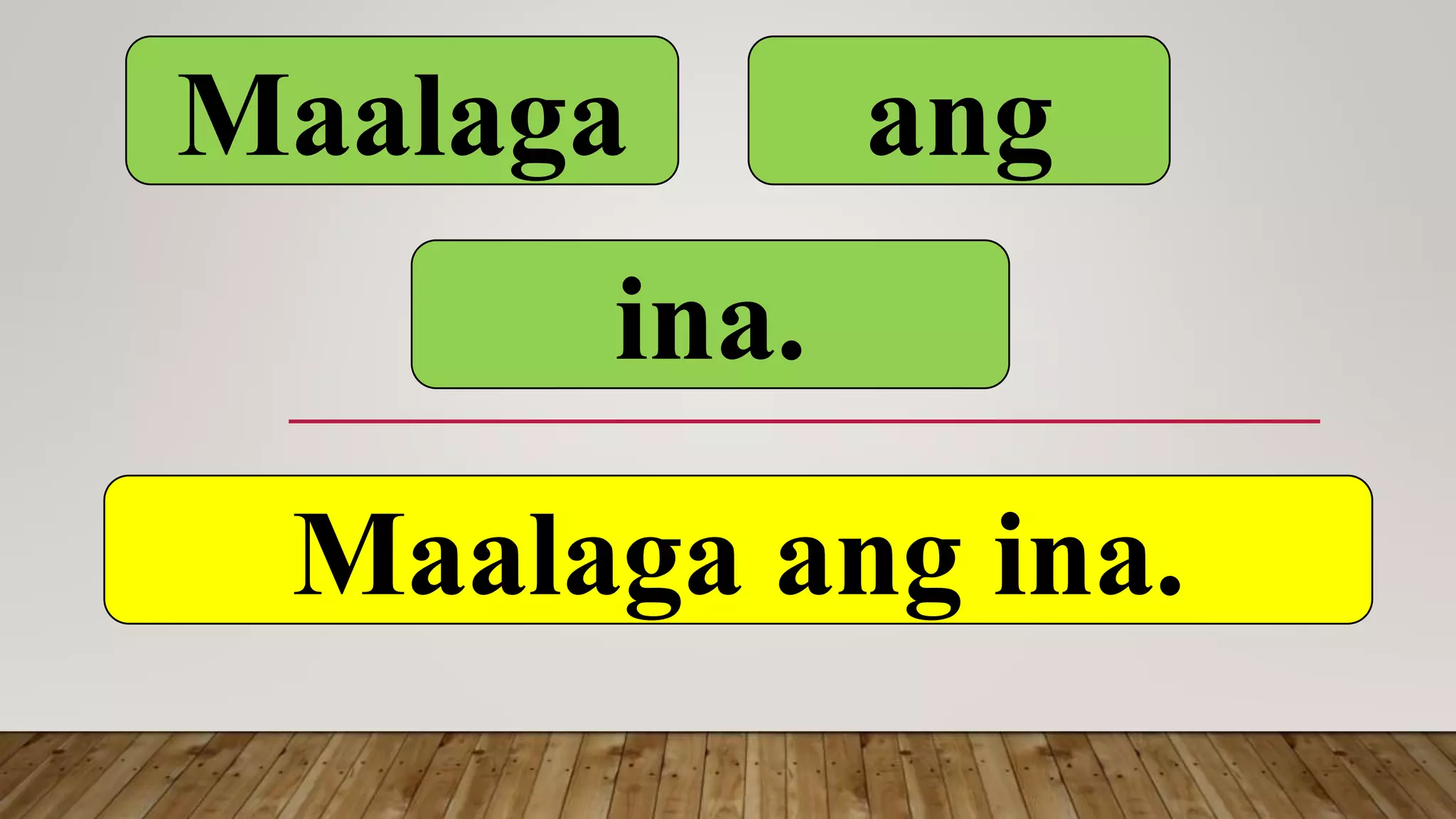Maalaga ang
ina.
Maalaga ang ina.
 